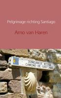 Pelgrimage richting Santiago - Arno van Haren - Paperback (9789402126273) - thumbnail