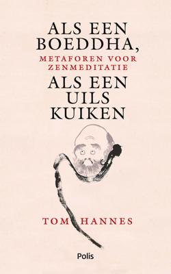Als een Boeddha, als een uilskuiken - Tom Hannes - eBook (9789463105842)