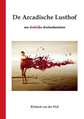 De Arcadische Lusthof - Richard van der Wal - Paperback (9789464066807)