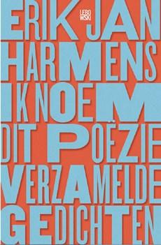 Ik noem dit poëzie - Erik Jan Harmens - ebook