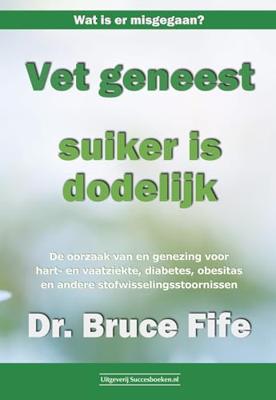 Vet geneest, suiker is dodelijk (Paperback)