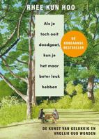 Als je toch ooit doodgaat, kun je het maar beter leuk hebben - Rhee Kun Hoo - ebook - thumbnail