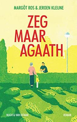 Zeg maar Agaath - Margôt Ros, Jeroen Kleijne - ebook Zeg maar Agaath - Margôt Ros, Jeroen Kleijne - ebook