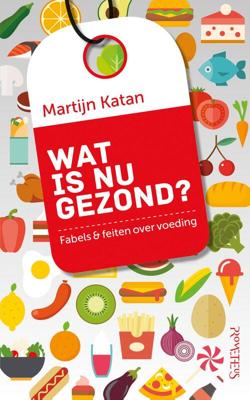 Wat is nu gezond? - Martijn B. Katan - ebook