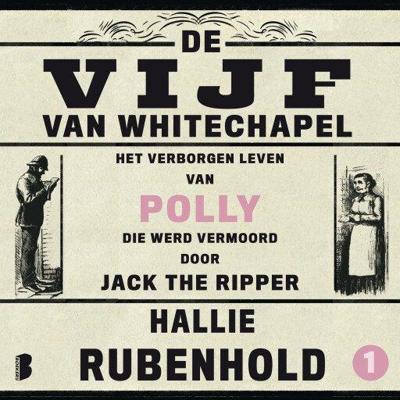 Het verborgen leven van Polly, die werd vermoord door Jack the Ripper