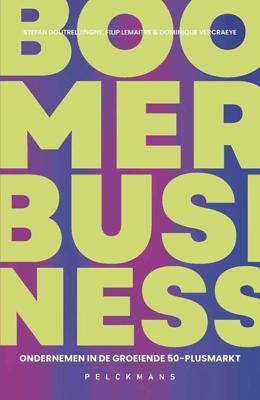 Boomer Business - Dominique Vercraeye, Filip Lemaitre, Stefan Doutreluingne - ebook