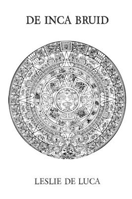 De Inca Bruid - J. Jan Maas, L. Leslie de Luca - Paperback (9789081494519)