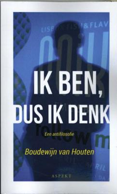 Ik ben, dus ik denk - Boudewijn van Houten - Paperback (9789463383455) Ik ben, dus ik denk - Boudewijn van Houten - Paperback (9789463383455)