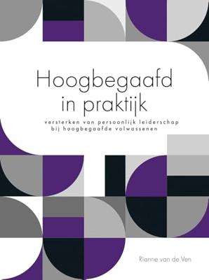 Hoogbegaafd in praktijk - Rianne van de Ven - ebook Hoogbegaafd in praktijk - Rianne van de Ven - ebook