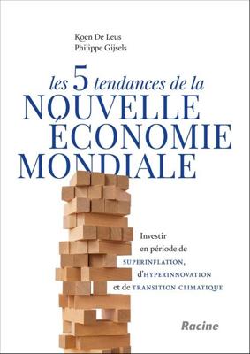 Les 5 tendances de la nouvelle économie mondiale - Koen De Leus, Philippe Gijsels - ebook