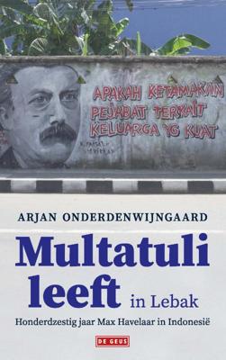 Arjan  Onderdenwijngaard Multatuli leeft in Lebak