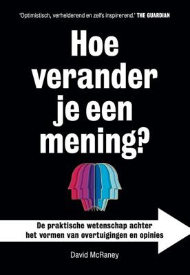 Hoe verander je een mening? - David McRaney - ebook