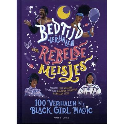 Bedtijdverhalen voor rebelse meisjes - 100 verhalen over Black Girl Magic (Hardback)