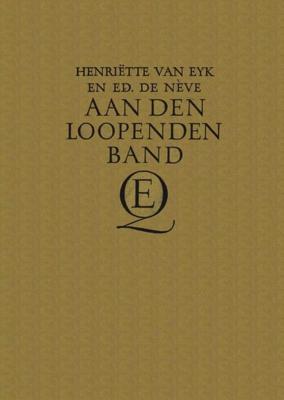 Aan den loopenden band - Henriette Eyk, Edouard Neve - ebook