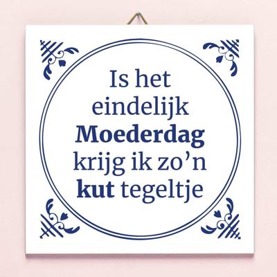 Tegeltje Is het eindelijk Moederdag Tegeltje Is het eindelijk Moederdag
