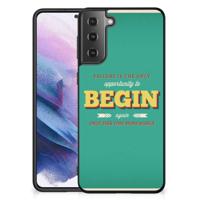 Samsung Galaxy S21 Plus | Telefoon Hoesje | met tekst Quote Begin - thumbnail