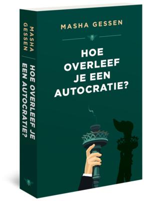 Masha  Gessen Hoe overleef je een autocratie?