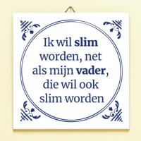 Tegeltje Ik wil slim worden net als mijn vader - thumbnail