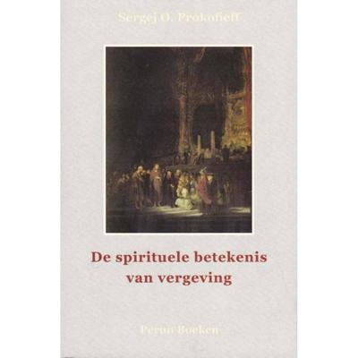 De spirituele betekenis van vergeving (Paperback)