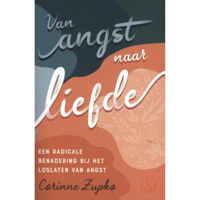 Corinne Zupko Van angst naar liefde Corinne Zupko Van angst naar liefde