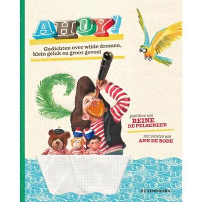 Ahoy! Gedichten over wilde dromen, klein geluk en groot gevoel (Hardback) Ahoy! Gedichten over wilde dromen, klein geluk en groot gevoel (Hardback)