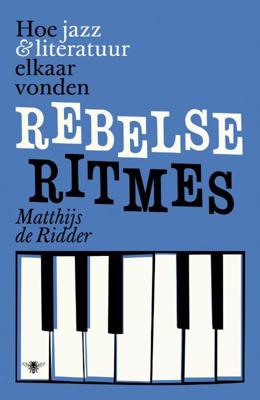 Rebelse ritmes - Matthijs de Ridder - eBook (9789460421204) Rebelse ritmes - Matthijs de Ridder - eBook (9789460421204)
