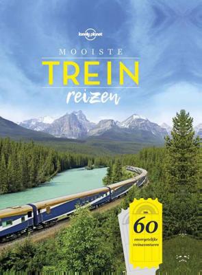 Mooiste treinreizen - Lonely Planet - Hardcover (9789021572581)