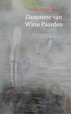 Dancrune van Witte Paarden - Elisabeth Bos - Paperback (9789059119383)