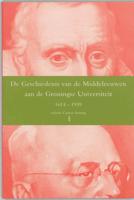 De geschiedenis van de middeleeuwen aan de Groningse Universiteit 1614-1939 (Paperback) - thumbnail