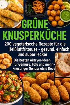 Grüne Knusperküche - Lena Dirk - ebook