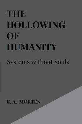 The Hollowing of Humanity - C. A. Morten - ebook