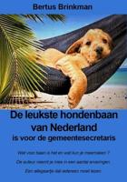 De leukste hondenbaan van Nederland is voor de gemeentesecretaris - Bertus Brinkman - ebook - thumbnail