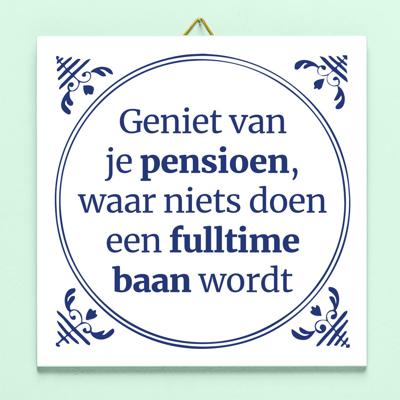 Tegeltje Geniet van je pensioen, waar niets doen een fulltime baan wordt Tegeltje Geniet van je pensioen, waar niets doen een fulltime baan wordt