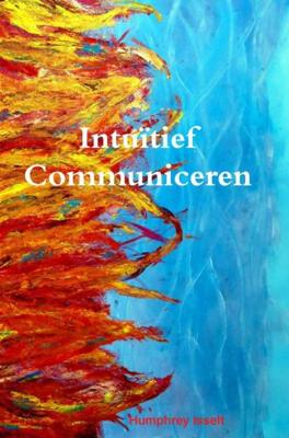 Intuïtief communiceren - Humphrey Isselt - Paperback (9789402162530)