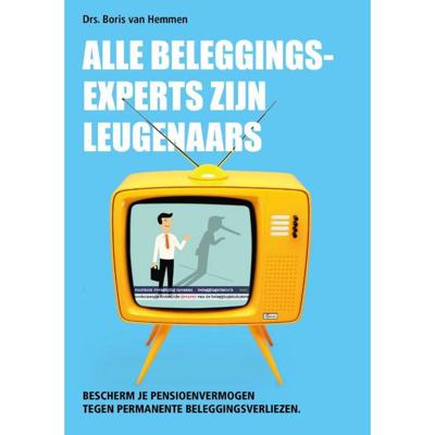 Alle beleggingsexperts zijn leugenaars (Paperback)