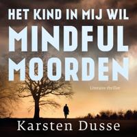 Het kind in mij wil mindful moorden - thumbnail