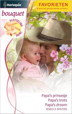 Papa' s prinsesje ; Papa' s trots ; Papa' s droom - Rebecca Winters - ebook