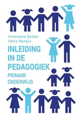 Inleiding in de pedagogiek - primair onderwijs - Annemarie Becker, Harry Mungra - Paperback (9789023257936)