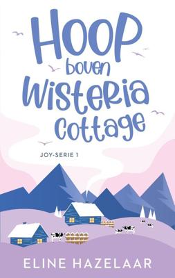 Hoop boven Wisteria cottage - Eline Hazelaar - ebook