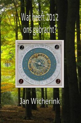 Wat heeft 2012 ons gebracht? - Jan Wicherink - Paperback (9789491439117) Wat heeft 2012 ons gebracht? - Jan Wicherink - Paperback (9789491439117)