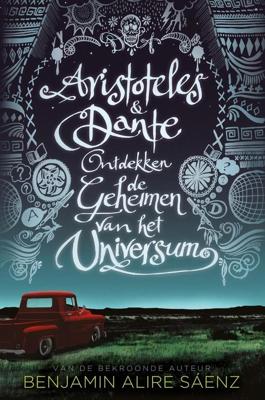 Aristoteles & Dante ontdekken de geheimen van het universum - Benjamin Alire Sáenz - ebook