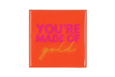 Tegeltje You're made of gold 10x10x1cm