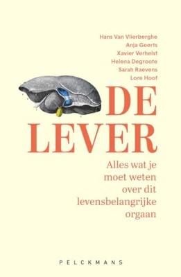 De lever - Hans Van Vlierberghe, Anja Geerts, Xavier Verhelst, Helena Degroote, Sarah Raevens, Lore Hoof - ebook