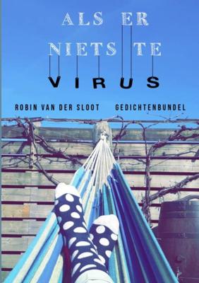 Als er niets te virus - Robin van der Sloot - Paperback (9789464183382) Als er niets te virus - Robin van der Sloot - Paperback (9789464183382)