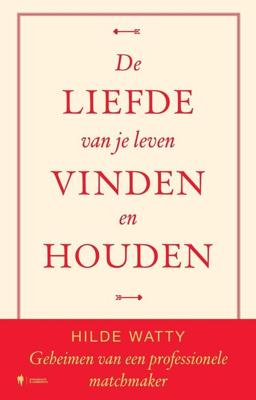 De liefde van je leven vinden en houden - Hilde Watty - ebook