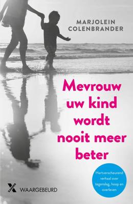 Mevrouw uw kind wordt nooit meer beter - Marjolein Colenbrander - ebook