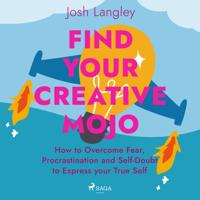 Find Your Creative Mojo: How to Overcome Fear, Procrastination and Self-Doubt to Express your True Self - thumbnail