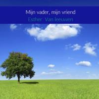 Mijn vader, mijn vriend - Esther van Leeuwen - Paperback (9789402180558) - thumbnail