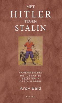 Met Hitler tegen Stalin - Ardy Beld - ebook
