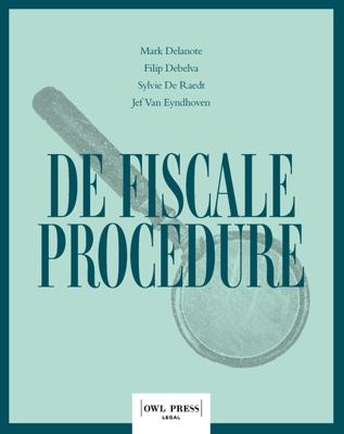 De fiscale procedure - Mark Delanote, Filip Debelva, Sylvie De Raedt, Jef Van Eyndhoven - ebook